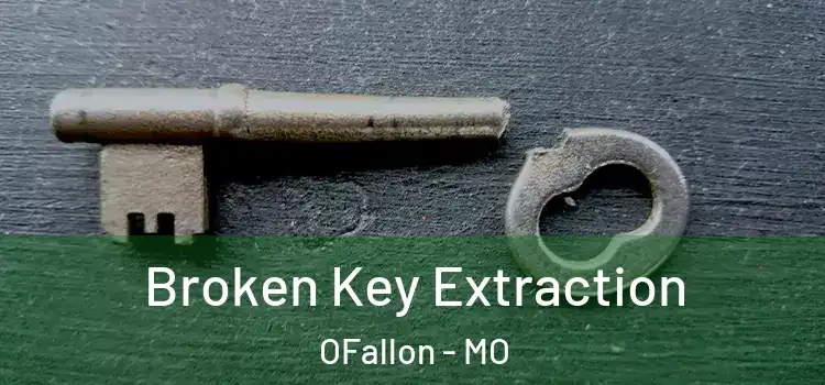  Broken Key Extraction OFallon - MO
