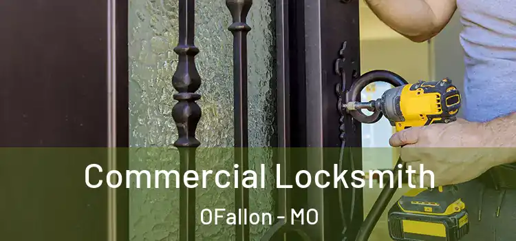 Commercial Locksmith OFallon - MO