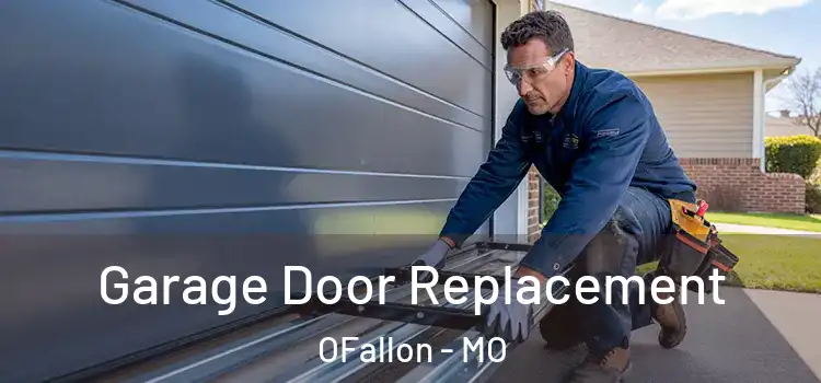  Garage Door Replacement OFallon - MO