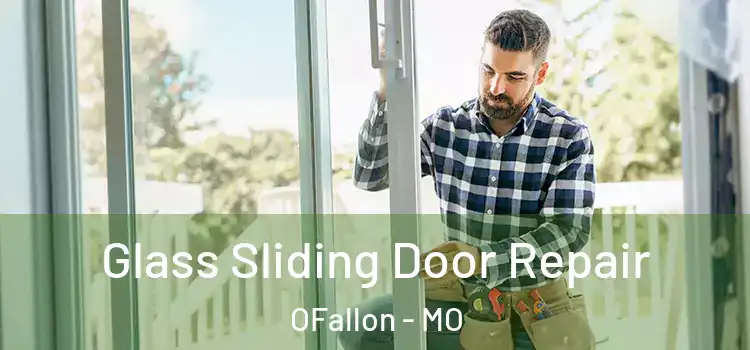 Glass Sliding Door Repair OFallon - MO