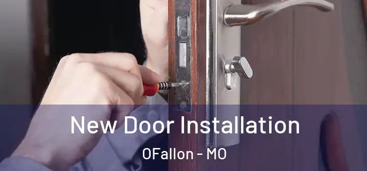 New Door Installation OFallon - MO