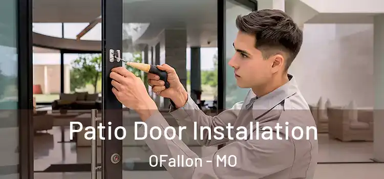 Patio Door Installation OFallon - MO