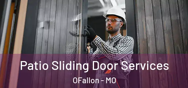 Patio Sliding Door Services OFallon - MO