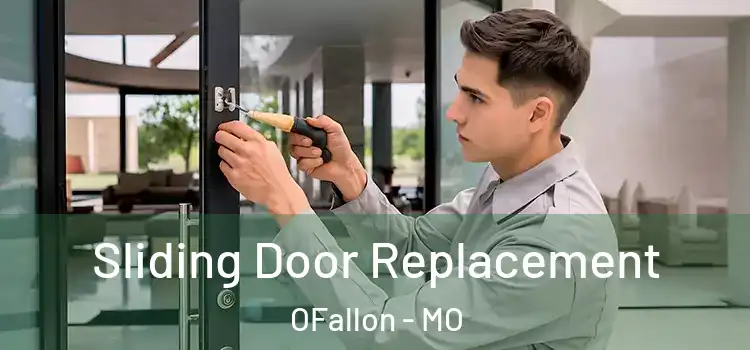 Sliding Door Replacement OFallon - MO