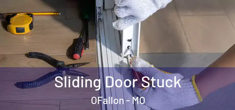 Sliding Door Stuck OFallon - MO